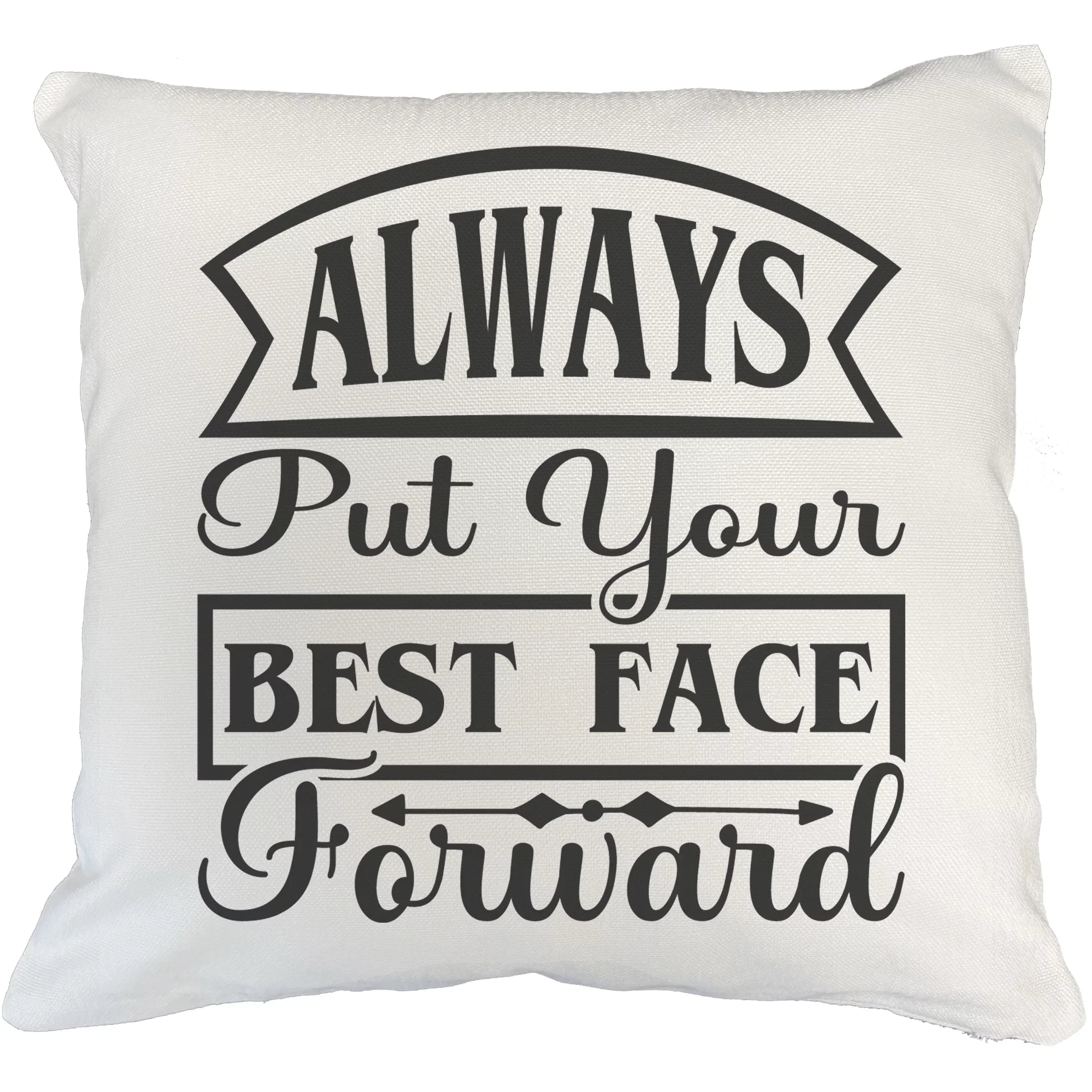 Always Put Your Best Face Forward, Beauty Advice Quote - Beauty Themed Merch for Makeup Artist or Cosmetologist, Gift for Makeup Lovers, Pillow Cover, Ivory 20X20 IN